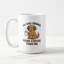 My Dog Drinks More Coffee Than Me – Dog Lover Gift