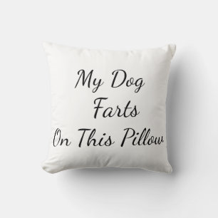 "My Dog Farts On This Pillow" Throw Pillow