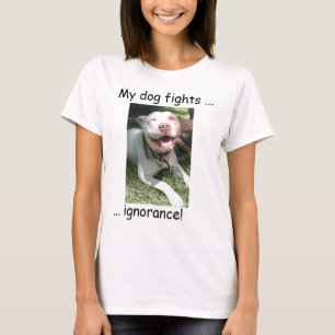 My dog fights ignorance! T-Shirt