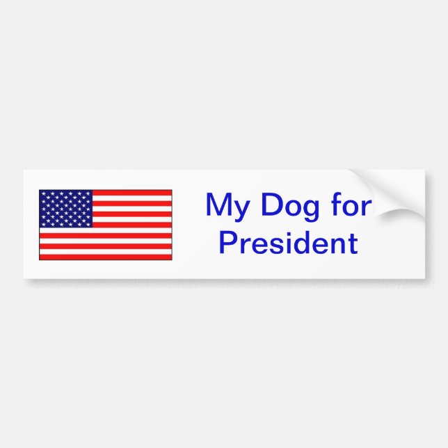"My dog for president." Bumper Sticker (Front)