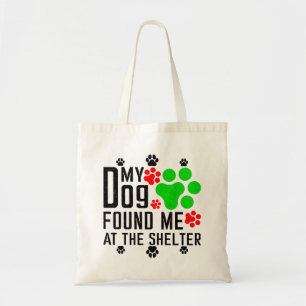 My Dog Found Me At The Shelter Cool Pet Sarcastic Tote Bag