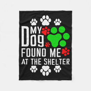 My Dog Found Me At The Shelter Dog Lovers Funny Fleece Blanket