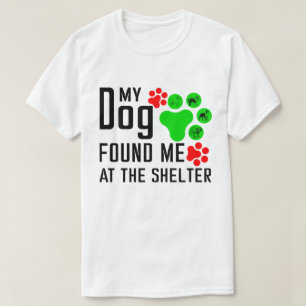 MY DOG FOUND MY AT THE SHELTER T-Shirt