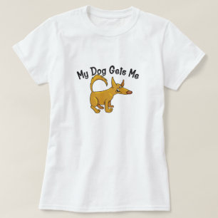 My Dog Gets Me Women's Basic T-Shirt