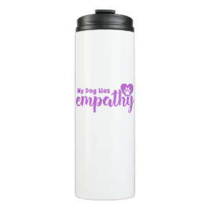 My Dog Has Empathy Thermal Tumbler