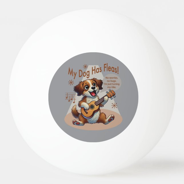 My Dog Has Fleas Ukulele Tuning Song Ping Pong Ball (Front)