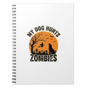 My Dog Hunts Zombies Vintage Halloween Dog Design_ Notebook