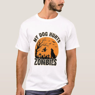 My Dog Hunts Zombies Vintage Halloween Dog Design_ T-Shirt