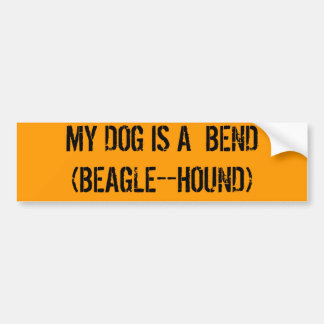 MY DOG IS A  BEND(BEAGLE--HOUND) BUMPER STICKER