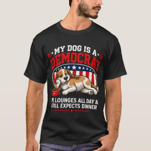My Dog Is A Democrat Funny Dog Political Satire T-Shirt