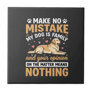 My Dog Is Family Quote Ceramic Tile