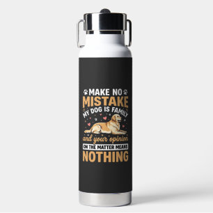 My Dog Is Family Quote Water Bottle