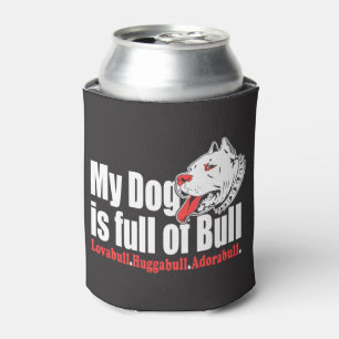 My Dog Is Full Of Bull Cooler