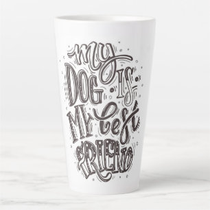 My Dog is My Best Friend Latte Mug