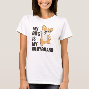My Dog Is My Bodyguard Dogs Corgi Cute Animals T-Shirt