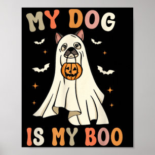 My Dog Is My Boo Halloween Ghost Dog Spooky Poster