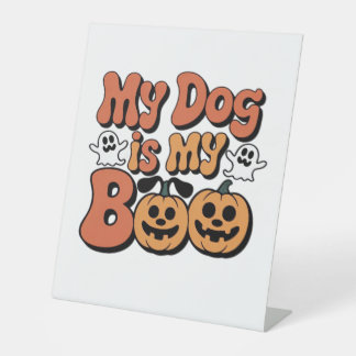 My Dog Is My Boo, Teacher, Funny Dog Lover Educato Pedestal Sign