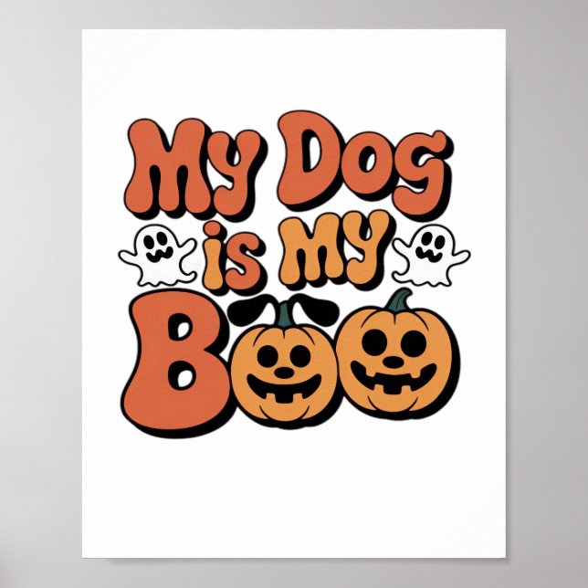 My Dog Is My Boo, Teacher, Funny Dog Lover Educato Poster (Front)