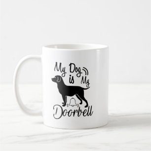 My Dog Is My Doorbell Coffee Mug – Funny Dog Lover