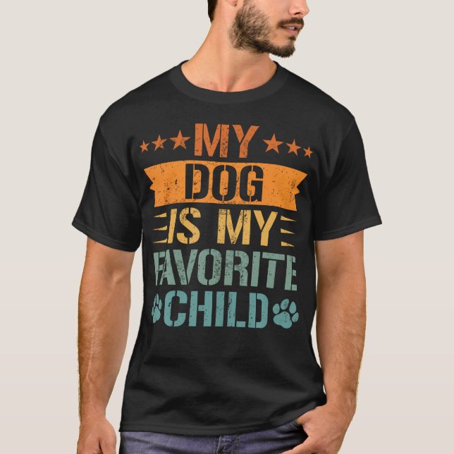 My Dog Is My Favorite Child Funny Pet Lover T-Shirt (Front)