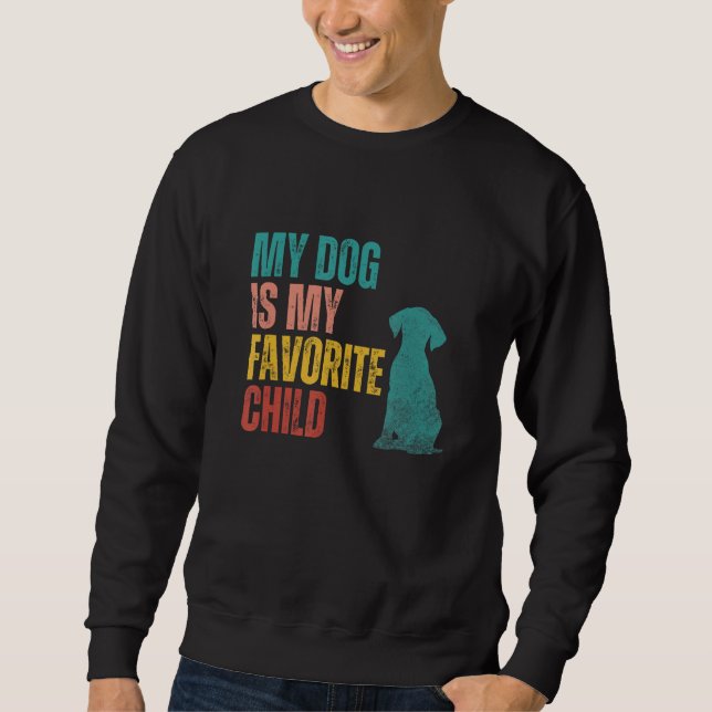 My Dog is my Favorite Child Labrador Retriever Dog Sweatshirt (Front)