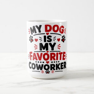 My Dog Is My Favourite Coworker Coffee Mug