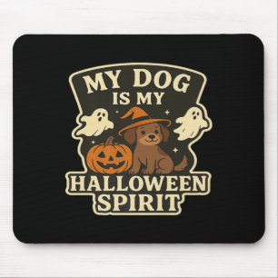 My Dog Is My Halloween Spirit _ Funny Dog Lover Mouse Pad