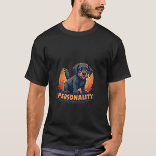 My Dog is my personality T-Shirt