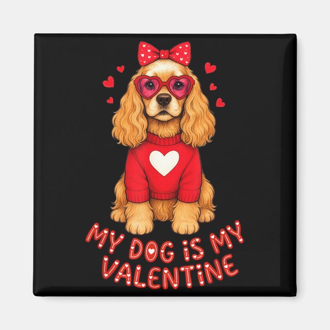 My Dog Is My Valentine American Er Spaniel Heart G Magnet (Front)