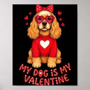 My Dog Is My Valentine American Er Spaniel Heart G Poster