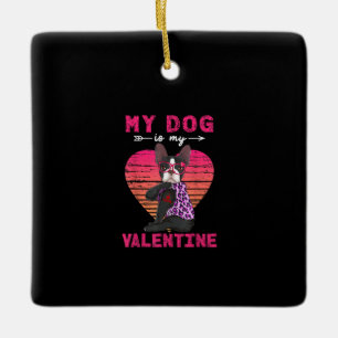 My Dog Is My Valentine Boston Terrier Leopard Ceramic Ornament