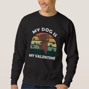 My Dog Is My Valentine Brown Labrador Sweatshirt