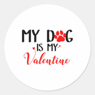 My Dog Is My Valentine By Classic Round Sticker