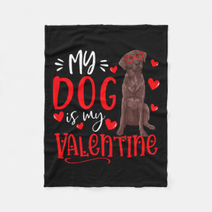 My Dog Is My Valentine Chocolate Labrador Valentin Fleece Blanket