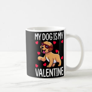 My Dog Is My Valentine  Coffee Mug