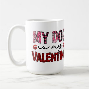 My Dog is My Valentine Coffee Mug