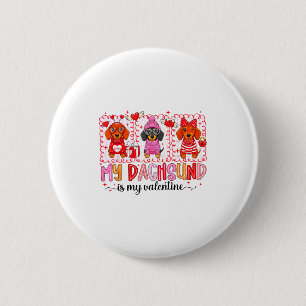 My Dog Is My Valentine Cute Dachshund Dogs For Dog 6 Cm Round Badge