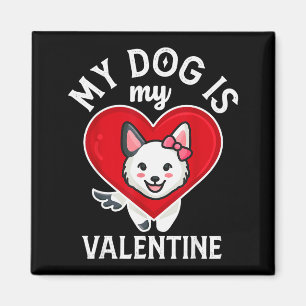 My Dog Is My Valentine Cute Funny Gift Valentines Magnet