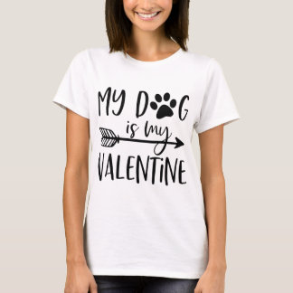 My Dog Is My Valentine - Cute Funny Valentine's Da T-Shirt