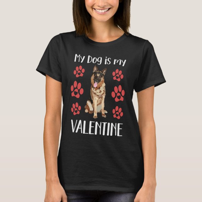My Dog Is My Valentine Cute German Shepherd Dog Pa T-Shirt (Front)