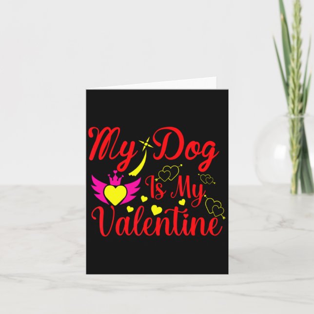 My Dog Is My Valentine Day Heart Love Dog Valenti  Card (Front)
