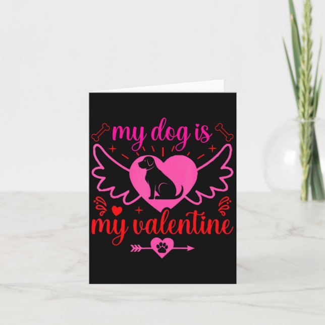 My Dog Is My Valentine Day Heart Love Dog Valenti  Card (Front)