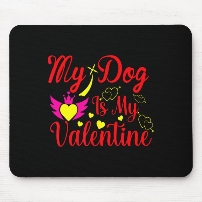 My Dog Is My Valentine Day Heart Love Dog Valenti  Mouse Pad (Front)