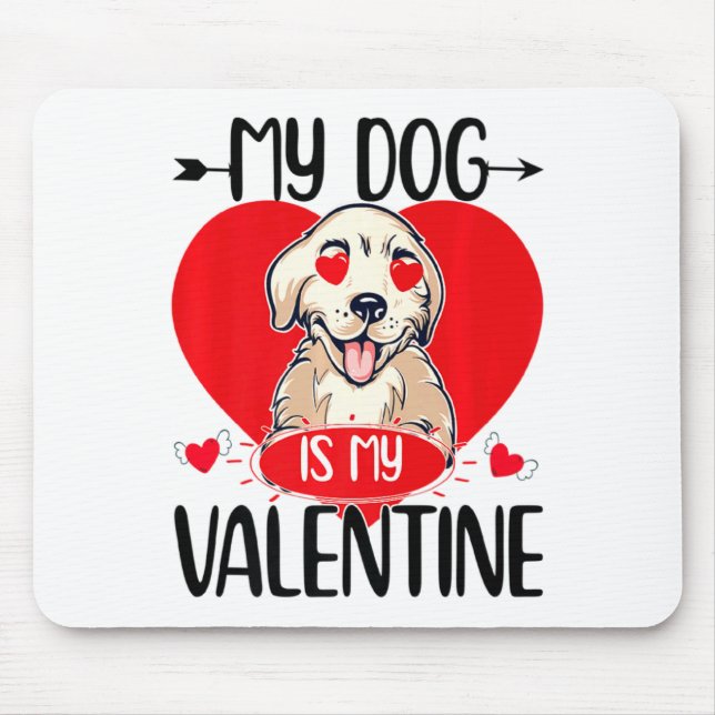 My Dog Is My Valentine Day Heart Love Dog Valentin Mouse Pad (Front)