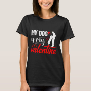 My Dog Is My Valentine Day Heart Love Dog Valentin T-Shirt