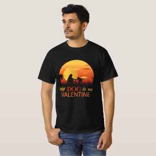 my dog is my valentine, dog is my valentine T-Shirt