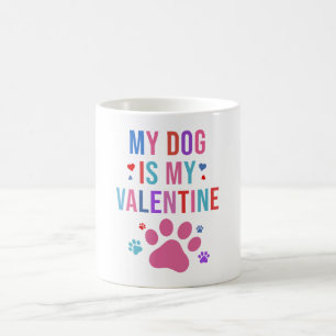 My Dog Is My Valentine Dog Lovers Gifts For Sister Coffee Mug