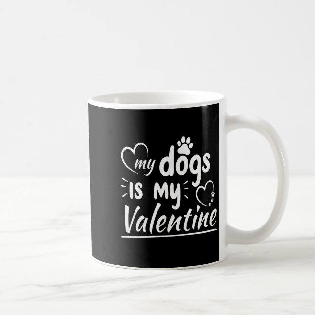 My Dog Is My Valentine For Men Women Dog  Coffee Mug (Right)