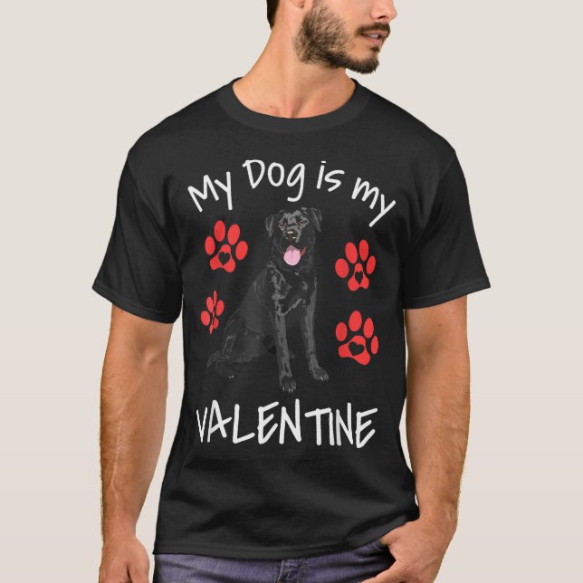 My Dog Is My Valentine Funny Black Lab Cute Dog Pa T-Shirt (Front)