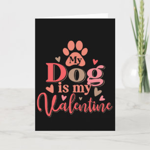 My Dog Is My Valentine - Funny - Dog Mum Dog Dad - Card